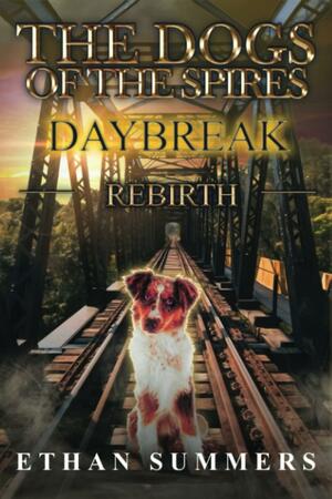 Daybreak: A Dog's Journey in a Dying World by Ethan Summers