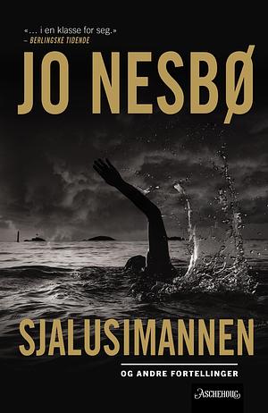 Sjalusimannen og andre fortellinger: fortellinger by Jo Nesbø