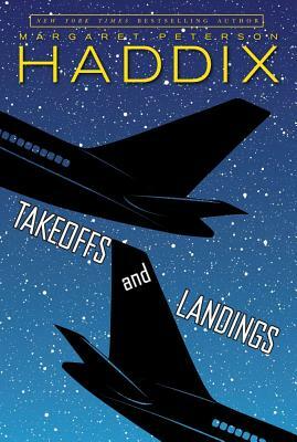 Takeoffs and Landings by Margaret Peterson Haddix