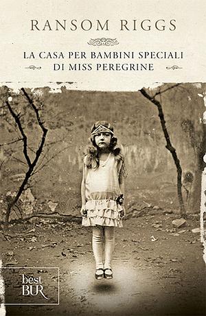 La casa per bambini speciali di Miss Peregrine by Ransom Riggs