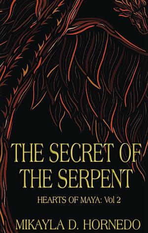 The Secret of the Serpent by Mikayla D. Hornedo