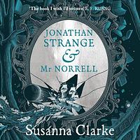 Jonathan Strange & Mr Norrell by Susanna Clarke