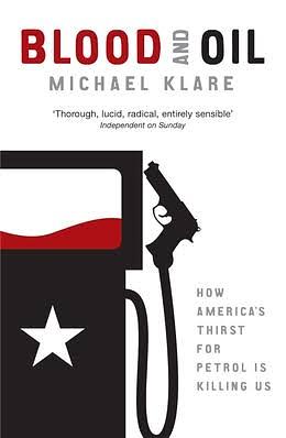 Blood and Oil by Michael T. Klare