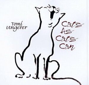 Cats as Cats Can by Tomi Ungerer