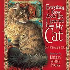 Everything I Know about Life I Learned from My Cat by Hope Lyda, Lesley Anne Ivory