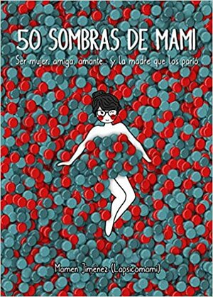 50 sombras de mami by Mamen Jiménez Lapsicomami