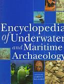 Encyclopedia of Underwater and Maritime Archaeology by James P. Delgado