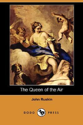 The Queen of the Air by John Ruskin