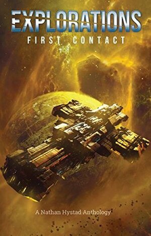 Explorations: First Contact by Peter Cawdron, Nathan Hystad, Jacob Cooper, Robert M. Campbell, P.P. Corcoran, Josh Hayes, Chris Kennedy, Scott Moon, Richard Fox, P.J. Strebor, Nick Bailey, Ralph Kern, Isaac Hooke, Scarlett R. Algee, Stephen Moss