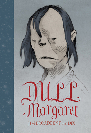 Dull Margaret by Dix, Jim Broadbent