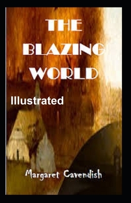 The Blazing World Illustrated by Margaret Cavendish