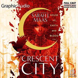 CC1: House of Earth and Blood (Graphic Audio) by Sarah J. Maas