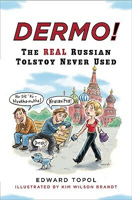 Dermo!: The Real Russian Tolstoy Never Used by Laura E. Wolfson, Edward Topol, Kim Wilson Brandt