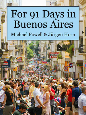 For 91 days in Buenos Aires by Michael Powell, Jürgen Horn