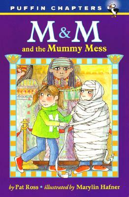 M&M and the Mummy Mess by Pat Ross