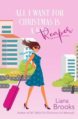 All I Want For Christmas Is A Reaper by Liana Brooks