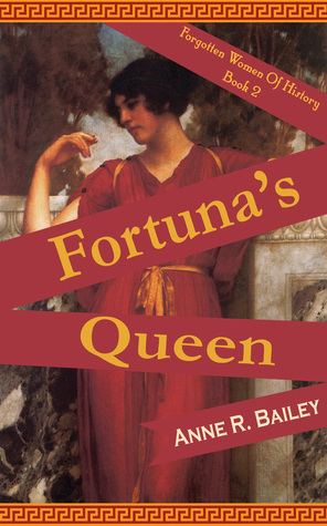 Fortuna's Queen by Anne R. Bailey