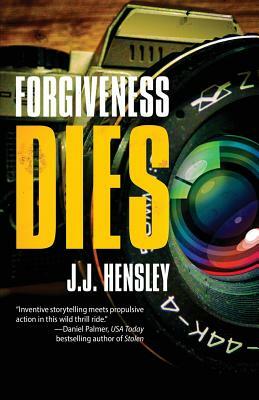 Forgiveness Dies by J. J. Hensley