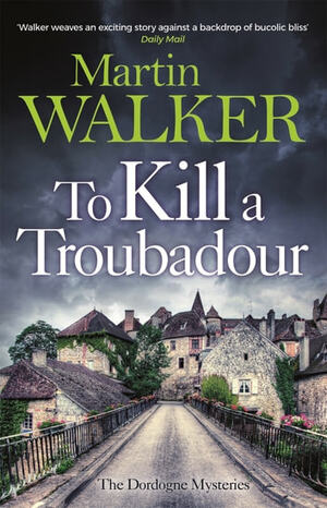 To Kill a Troubadour by Martin Walker