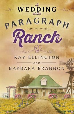 A Wedding at the Paragraph Ranch by Kay Ellington, Barbara Brannon
