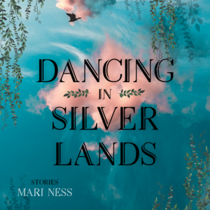 Dancing in Silver Lands by Mari Ness