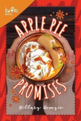 Apple Pie Promises: A Swirl Novel by Hillary Homzie