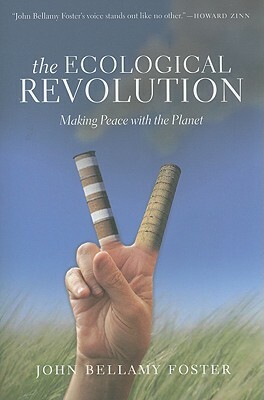 The Ecological Revolution: Making Peace with the Planet by John Bellamy Foster