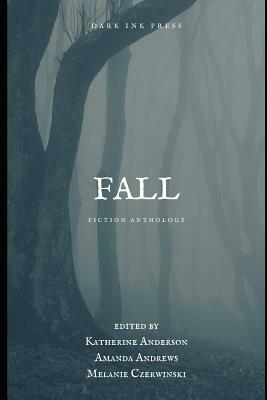 Fall: Fiction Anthology by Katherine Anderson