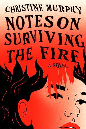 Notes on Surviving the Fire by Christine Murphy