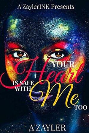 Your Heart is Safe With Me Too by A'zayler