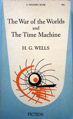 The Time Machine and the War of the Worlds by H.G. Wells