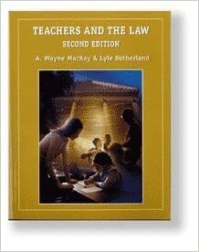 Teachers and the Law, 2nd Edition by A. Wayne MacKay, Lyle Sutherland