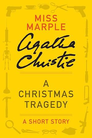 A Christmas Tragedy: A Short Story by Agatha Christie