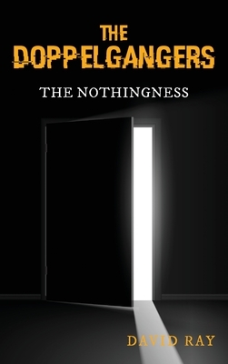 The Doppelgangers: The Nothingness by David Ray