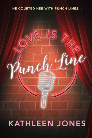 Love Is the Punch Line by Kathleen Jones