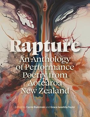 Rapture: An Anthology of Performance Poetry from Aotearoa New Zealand by Poetry › Anthologies (multiple authors)Poetry / Anthologies (multiple authors)