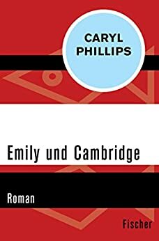 Emily und Cambridge: Roman by Caryl Phillips