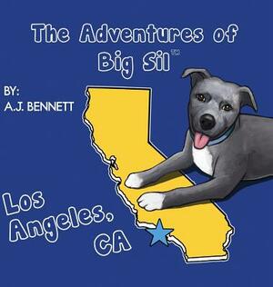 The Adventures of Big Sil Los Angeles, CA: Children's Book by A. J. Bennett
