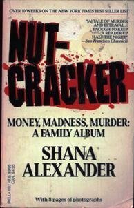 Nutcracker: Money, Madness, Murder: A Family Album by Shana Alexander