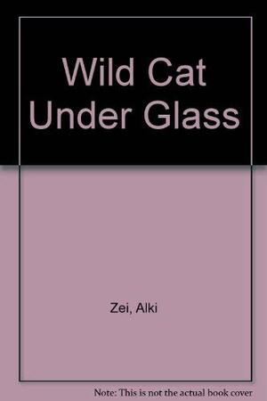 Wildcat Under Glass by Alki Zei