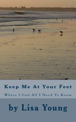 Keep Me At Your Feet by Lisa Young