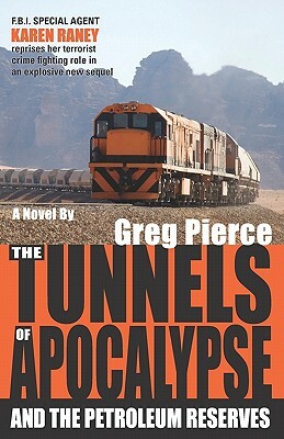 The Tunnels of Apocalypse: and the Petroleum Reserves by Karen L. McCloud, Greg Pierce