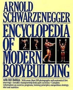 Encyclopaedia of Modern Bodybuilding by Arnold Schwarzenegger, Arnold Schwarzenegger