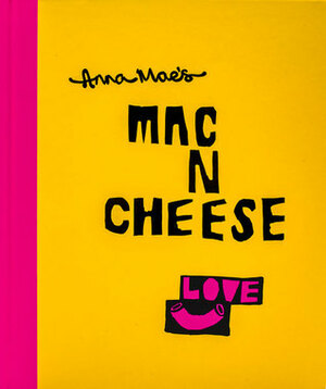 Anna Mae's Mac N Cheese: Recipes from London's legendary street food truck by Tony Soloman, Anna Clark