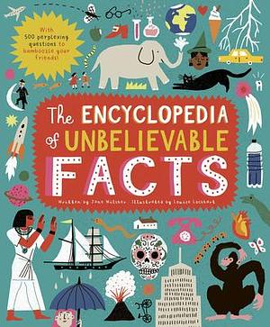 The Encyclopedia of Unbelievable Facts: With 500 perplexing questions to BAMBOOZLE your friends! by Louise Lockhart, Jane Wilsher