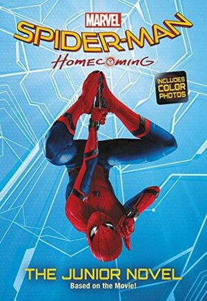 Spider-Man: Homecoming: The Junior Novel by Jim McCann