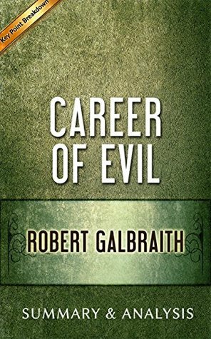 Career of Evil: by Robert Galbraith | Summary & Analysis by Key Point Breakdowns