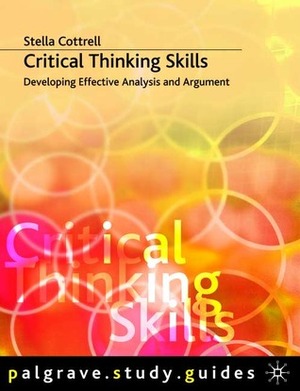 Critical Thinking Skills: Developing Effective Analysis and Argument by Stella Cottrell