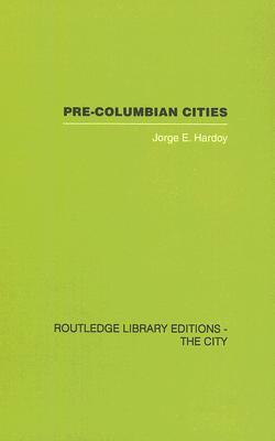 Pre-Colombian Cities by Jorge Enrique Hardoy