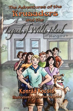 The Adventures of the Krusaders and the Legend of Wilde Island by Konr D Kocsis, Konrad Kocsis, Heather Hayward